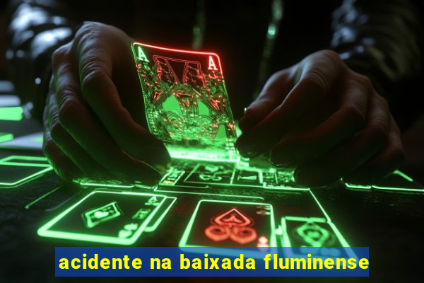 acidente na baixada fluminense